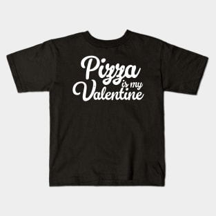 Pizza Is My Valentine Kids T-Shirt